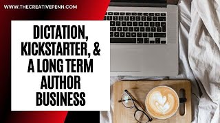 Building A Long Term Author Business, Dictation, Kickstarter, with Kevin J Anderson