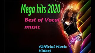 Mega hits 2020 The best of Vocal music (Official Music Video)