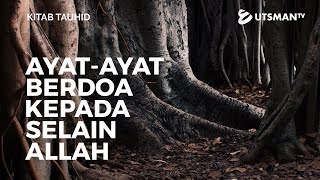 Kitab Tauhid - Ayat-Ayat tentang Berdoa kepada Selain Allah - Ustadz Zakaria Achmad