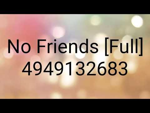 No Friends Full Roblox Id Code Youtube - friends song id roblox