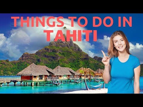 Video: 10 Le migliori cose da fare a Tahiti