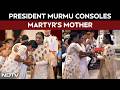 Gallantry Awards | President Murmu Consoles Kirti Chakra Awardee Sepoy Janjal Prabhakar's Mother