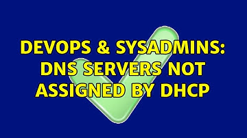 DevOps & SysAdmins: DNS servers not assigned by DHCP (2 Solutions!!)