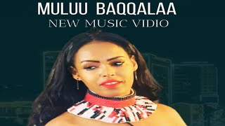 MULUU BAQQALAA  OROMO MUSIC NEW 2025