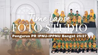 TIME LAPSE || Foto Studio Pengurus PR IPNU-IPPNU Banget