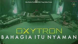 OXYTRON - BAHAGIA ITU NYAMAN (Anti Parno COVID-19 Live Studio Session)