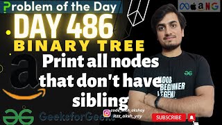 D-485 Print all nodes that don't have sibling | gfg potd | GeeksForGeeks | 06 May