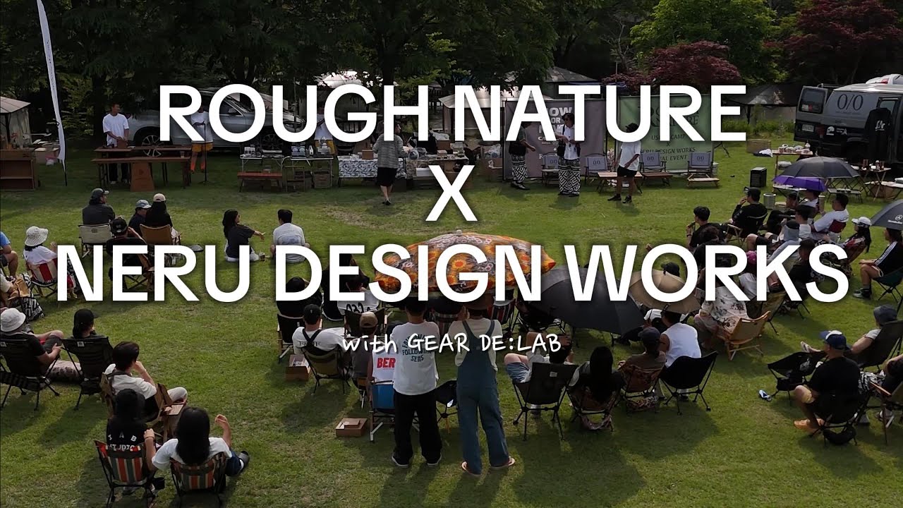 ROUGH NATURE & NERU DESIGN WORKS 