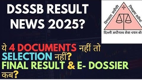#DSSSB RESULT NEWS 2025#E DOSSIER & FINAL RESULT UPDATE#dsssbresults