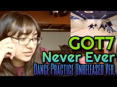 GOT7 - "Never Ever" Dance Practice (Unreleased Ver.) Reaction
