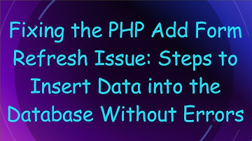 Fixing the PHP Add Form Refresh Issue: Steps to Insert Data into the Database Without Errors