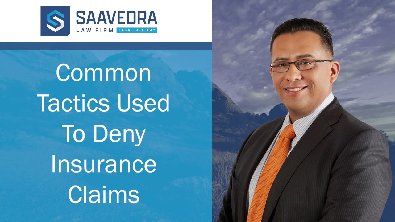 Common Tactics Insurance Companies Use to Deny Your Claim Saavedra