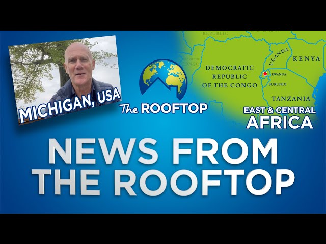 News from The Rooftop - USA & East Africa (Week 33, 2023)