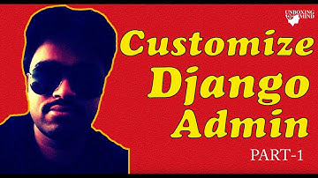 How to Customize Django Admin ?