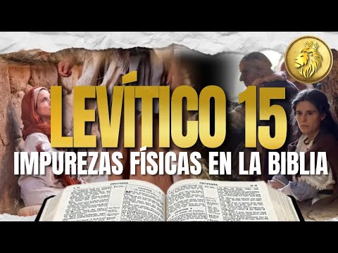 EXPLICACIÓN LEVÍTICO 15
