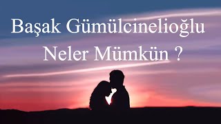 Neler Mümkün ? _ Başak Gümülcinelioğlu | Şarki Sözleri | Lyrics Resimi