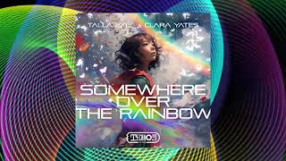 Talla 2Xlc & Clara Yates - Somewhere Over The Rainbow