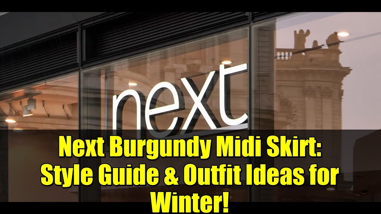 Next Burgundy Midi Skirt: Style Guide & Outfit Ideas for Winter!