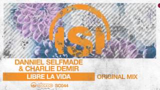 Danniel Selfmade, Charlie Demir - Libre la Vida (Original Mix)