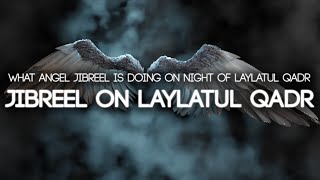Angel Jibreel Does This For You on Laylatul Qadr (JIBREEL IS WATCHING YOU)