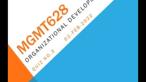 MGMT628 Organizational Development Quiz No 3 Solution