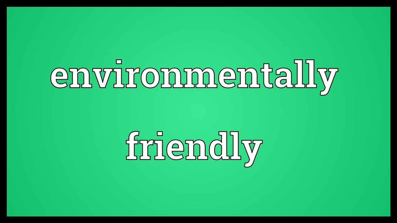 Environmentally friendly Meaning - YouTube