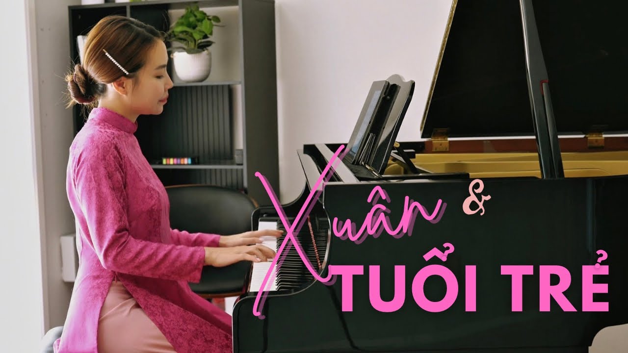 Xuân & Tuổi trẻ - May Piano