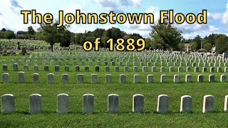 The Johnstown Flood of 1889 ~ Searching for History