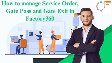 How to manage Gate Entry, Service Order and Gate Exit