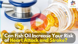 New Study in BMJ: Fish Oil Supplements Increase Risk of Heart Attack & Stroke?