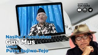 Nasihat Pernikahan Gus Mus untuk Pernikahan Putra Sujiwo Tejo - Jagad dan Husnul Chotimah