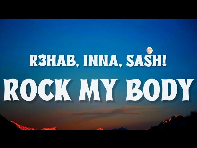 R3HAB, INNA, Sash! - ROCK MY BODY (Lyrics) class=