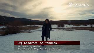 Ezgi Kendimce - Sol Yanımda Çok Yakında