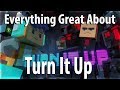 Everything Great About Turn It Up In 6 Minutes Or Less