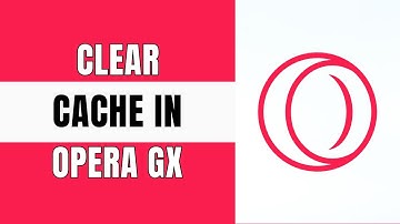 How to Clear Cache in Opera GX Browser (2025 Guide)