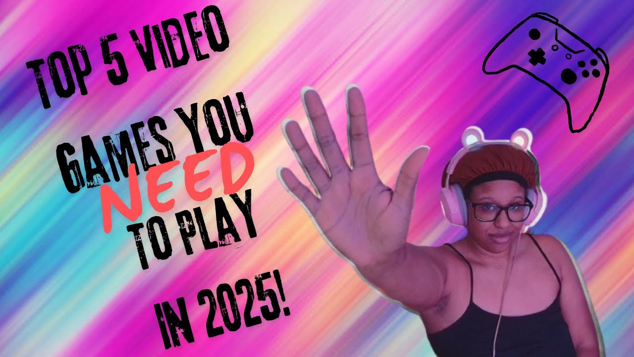 Top 5 Games YOU Need To Play In 2025! - YouTube