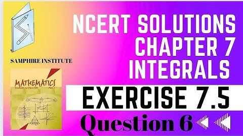 🔹️🔹️Maths ncert solution|class12|chapter 7 integrals|exercise 7.5 question 6🔹️🔹️