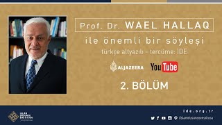 Prof. Dr. WAEL HALLAQ İle Önemli Bir Söyleşi I 2. Bölüm I Türkçe Altyazılı