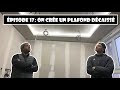 Rénovation d'appartements - Ep 17: On crée un plafond décaissé, décoratif et design.