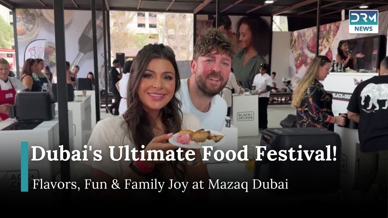 Dubai Food Festival: A Feast for All Senses | DRM News | AQ15