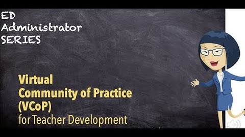 Virtual Communities of Practice (VCoP) for Teacher Development
