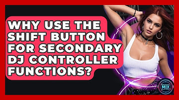 Why Use The Shift Button For Secondary DJ Controller Functions? - Electronic Mix Masters