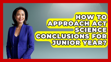 How To Approach ACT Science Conclusions For Junior Year? - Junior Year Jumpstart