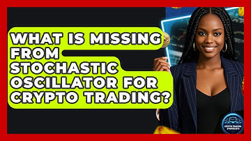 What Is Missing From Stochastic Oscillator For Crypto Trading? - Crypto Trading Strategists