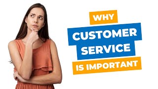 Why Is Customer Service Important?