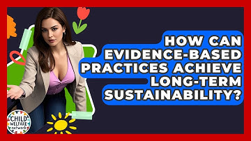 How Can Evidence-Based Practices Achieve Long-term Sustainability? - Child Welfare Network