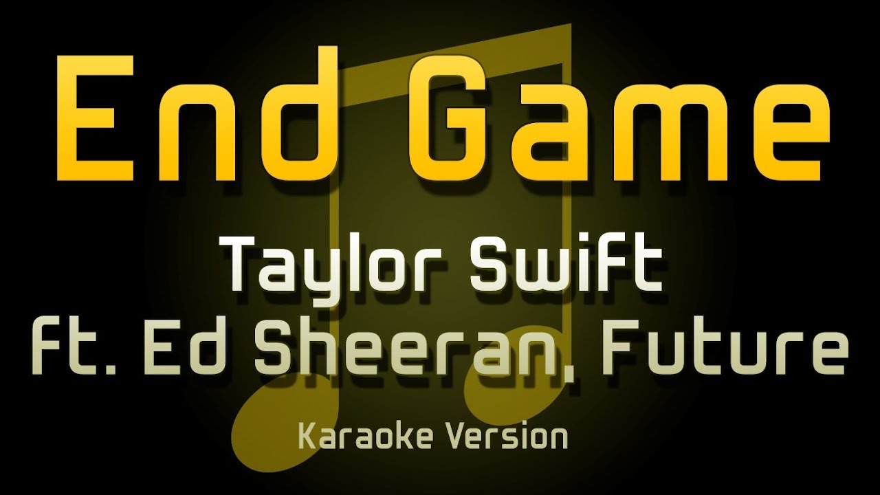 Karaoke End Game - Taylor Swift - CDG, MP4, KFN - Karaoke Version