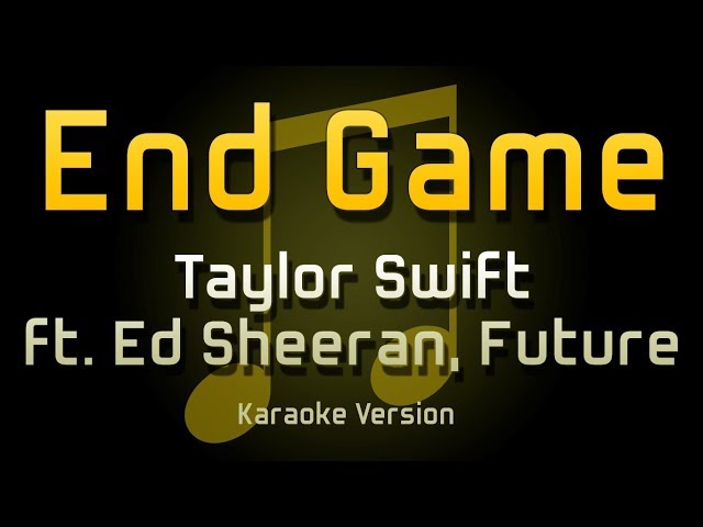 Taylor Swift ft. Ed Sheeran, Future - End Game (Karaoke Version) 