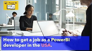 How to get a job as a PowerBI developer in the USA.