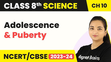 Class 8 Science Chapter 10 | Adolescence and Puberty - Reaching the Age of Adolescence